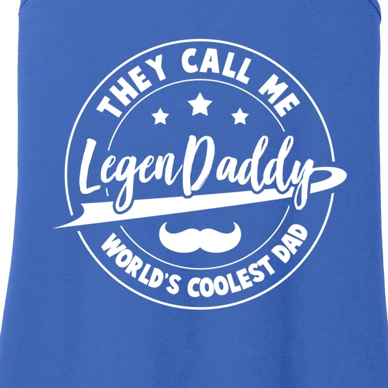 They Call Me Legendaddy Worlds Coolest Dad Fathers Day Great Gift Ladies Essential Tank