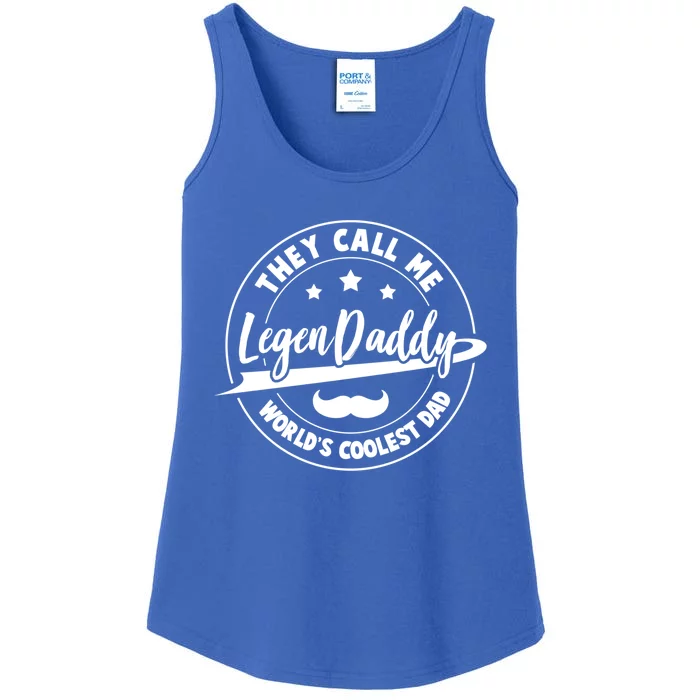 They Call Me Legendaddy Worlds Coolest Dad Fathers Day Great Gift Ladies Essential Tank