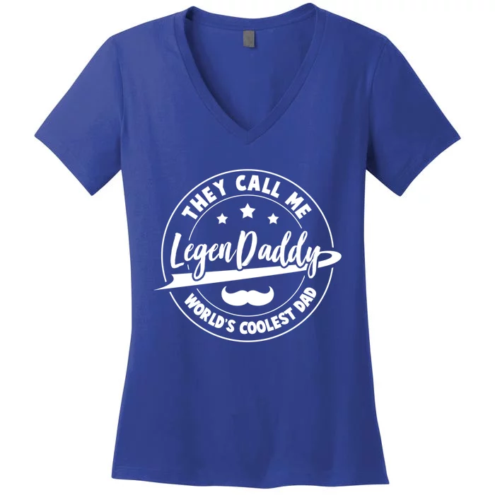 They Call Me Legendaddy Worlds Coolest Dad Fathers Day Great Gift Women's V-Neck T-Shirt