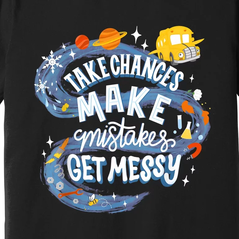 Take Chances Make Mistakes Get Messy Magic Schoolbus Premium T-Shirt