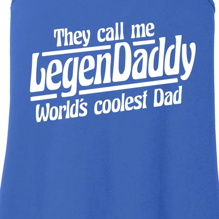 They Call Me Legendaddy Worlds Coolest Dad Gift Ladies Essential Tank