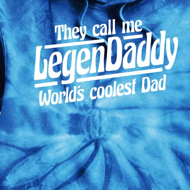 They Call Me Legendaddy Worlds Coolest Dad Gift Tie Dye Hoodie