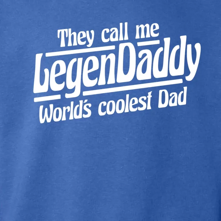 They Call Me Legendaddy Worlds Coolest Dad Gift Toddler Hoodie