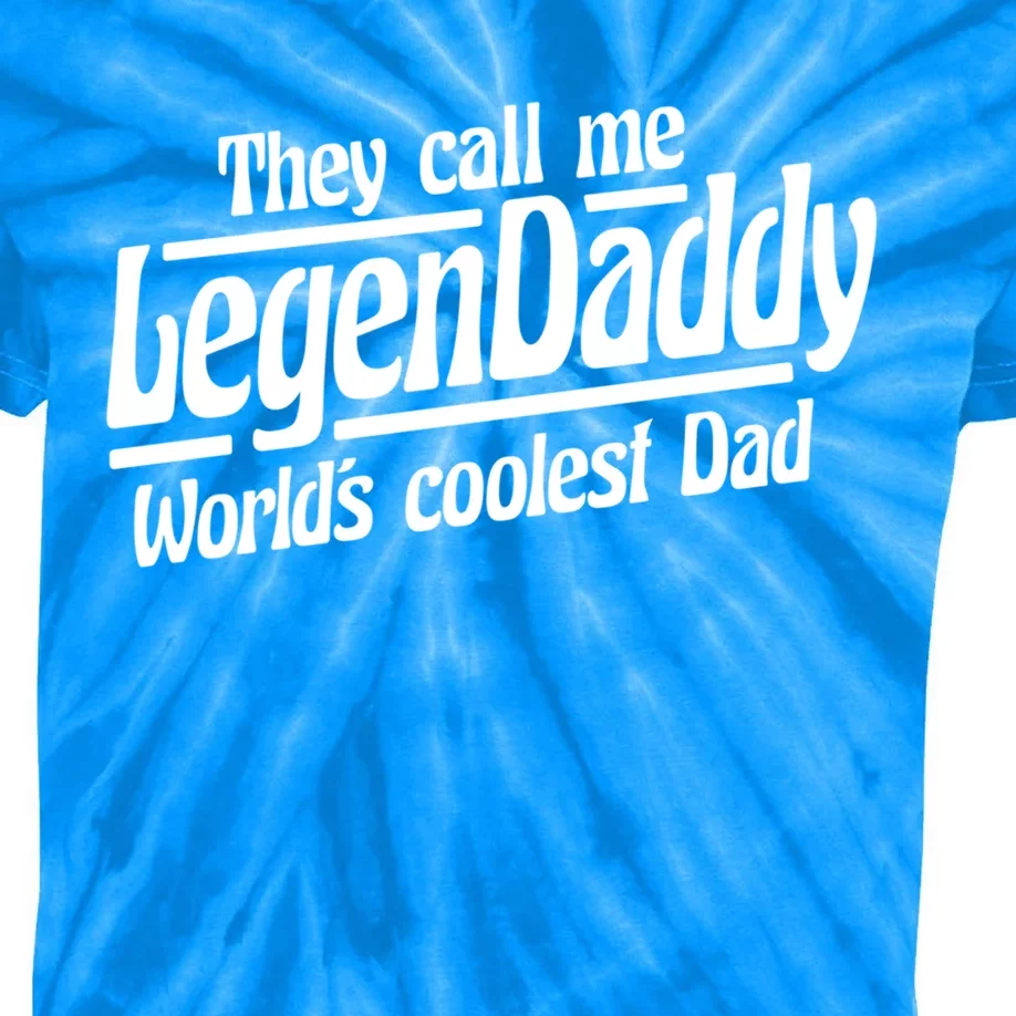 They Call Me Legendaddy Worlds Coolest Dad Gift Kids Tie-Dye T-Shirt