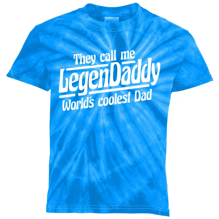 They Call Me Legendaddy Worlds Coolest Dad Gift Kids Tie-Dye T-Shirt