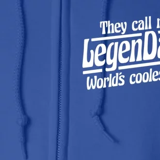 They Call Me Legendaddy Worlds Coolest Dad Gift Full Zip Hoodie