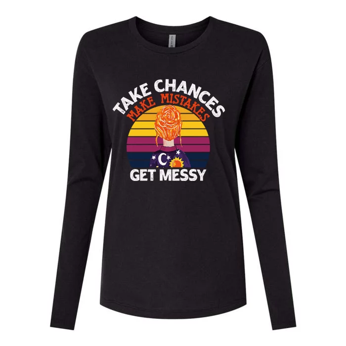 Take Chances Make Mistakes Get Messy Womens Cotton Relaxed Long Sleeve T-Shirt