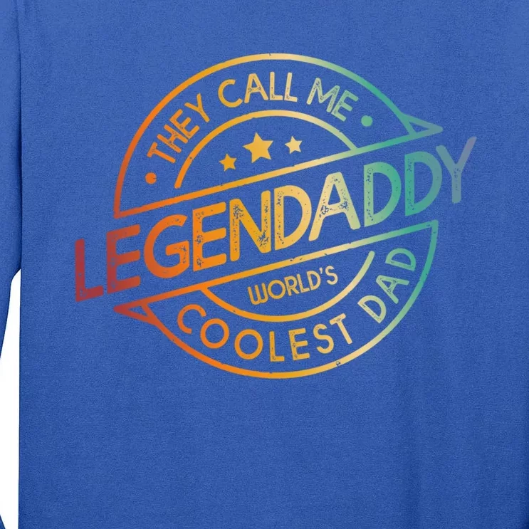 They Call Me Legendary Worlds Coolest Dad Fathers Day Gift Tall Long Sleeve T-Shirt