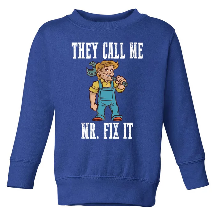 They Call Me Mr Fix It Cool Gift Toddler Sweatshirt