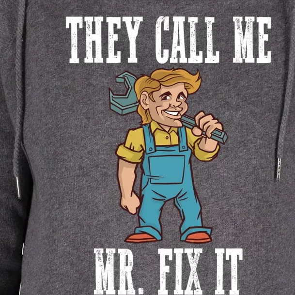 They Call Me Mr Fix It Cool Gift Womens Funnel Neck Pullover Hood