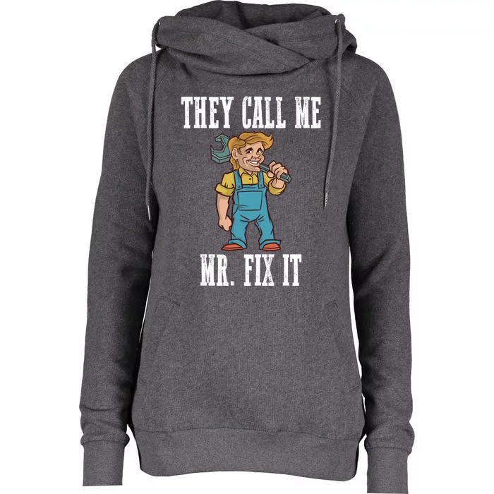 They Call Me Mr Fix It Cool Gift Womens Funnel Neck Pullover Hood