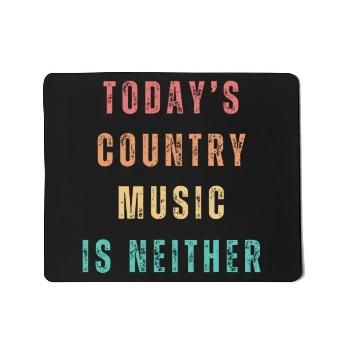 TodayS Country Music Is Neither Mousepad