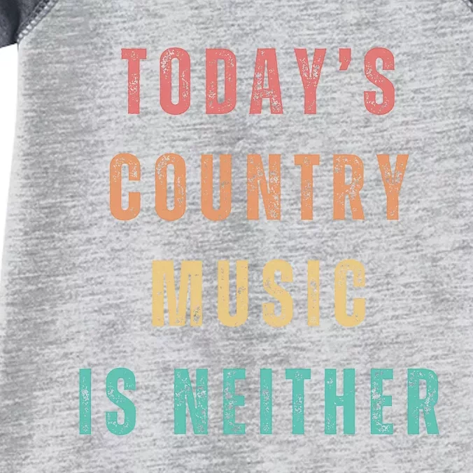 TodayS Country Music Is Neither Infant Baby Jersey Bodysuit