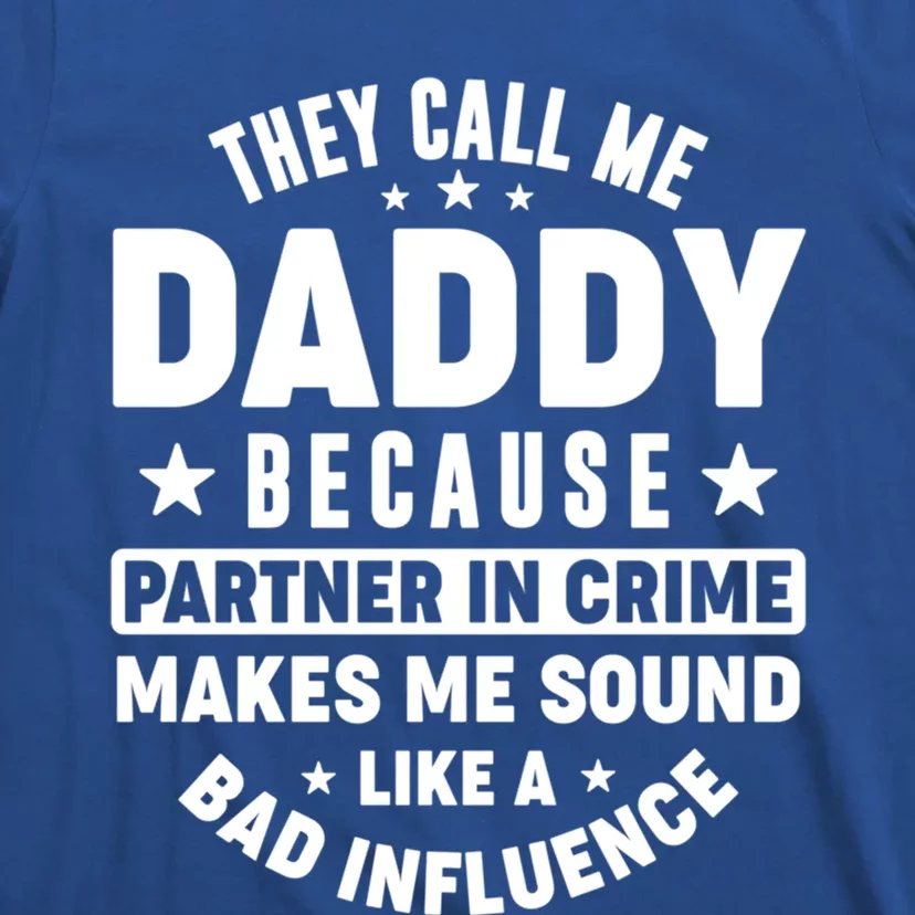 They Call Me Dad Daddy Because Partner In Crime FatherS Day Cool Gift T-Shirt