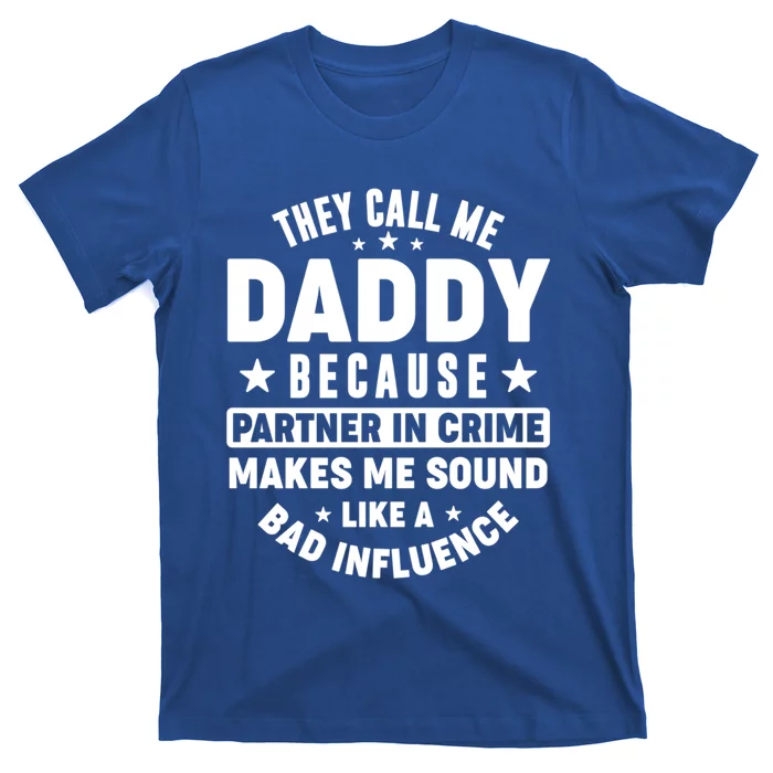 They Call Me Dad Daddy Because Partner In Crime FatherS Day Cool Gift T-Shirt