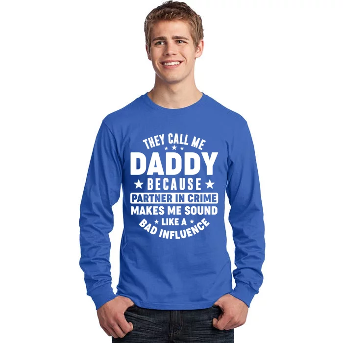 They Call Me Dad Daddy Because Partner In Crime FatherS Day Cool Gift Tall Long Sleeve T-Shirt