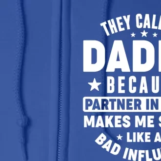 They Call Me Dad Daddy Because Partner In Crime FatherS Day Cool Gift Full Zip Hoodie