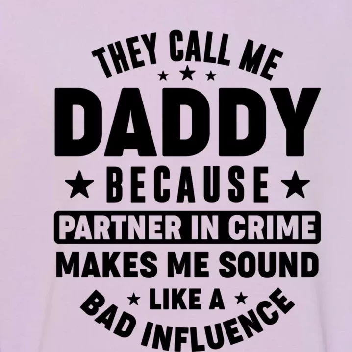 They Call Me Dad Daddy Because Partner In Crime FatherS Day Cool Gift Garment-Dyed Sweatshirt