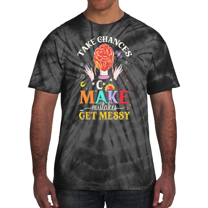 Take Chances Make Mistakes Get Messy Tie-Dye T-Shirt