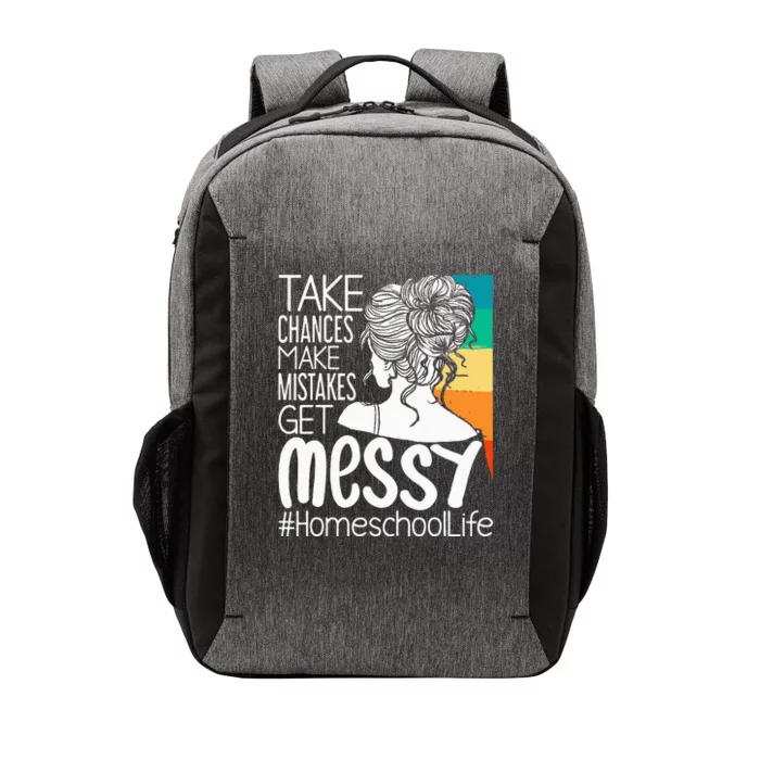 Take Chances Make Mistakes Get Messy Homeschool Life Mom Vector Backpack