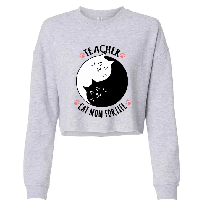 Teacher Cat Mom For Life Quote Mother's Day Gift Cropped Pullover Crew