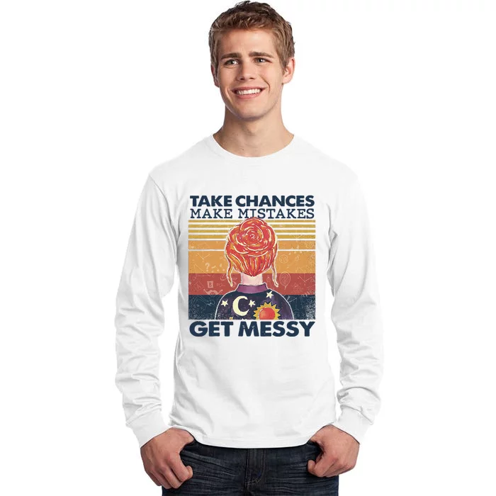 Take Chances Make Mistakes Get Messy Tall Long Sleeve T-Shirt