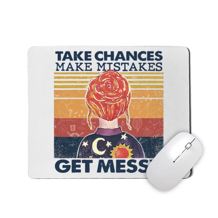 Take Chances Make Mistakes Get Messy Mousepad