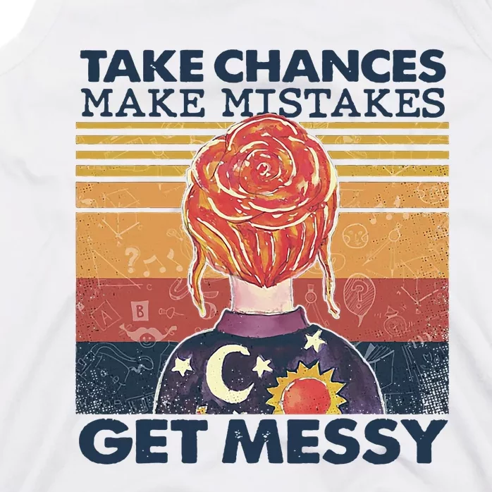 Take Chances Make Mistakes Get Messy Tank Top