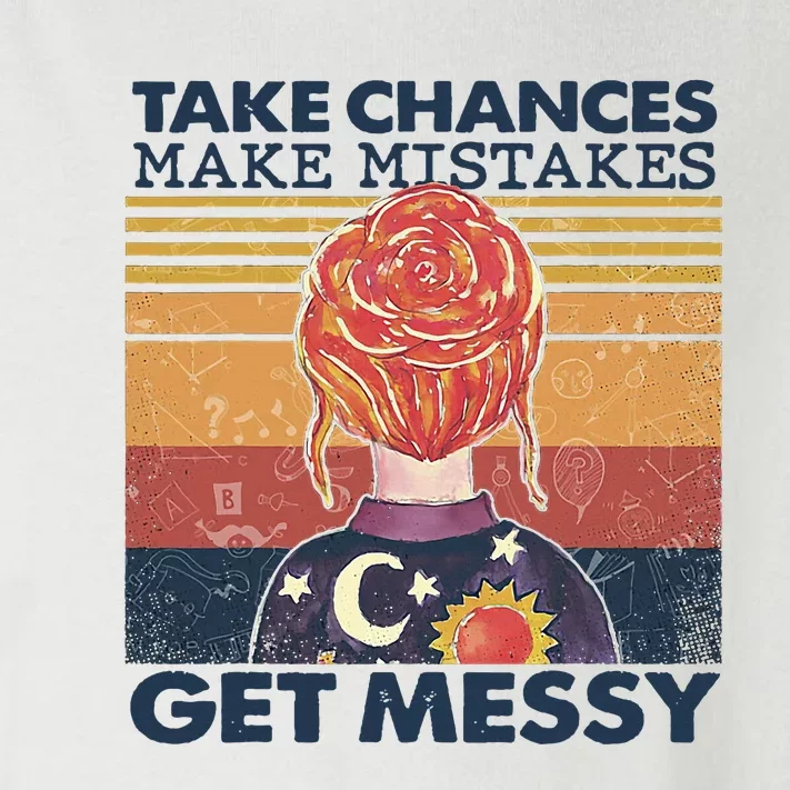 Take Chances Make Mistakes Get Messy Toddler Long Sleeve Shirt