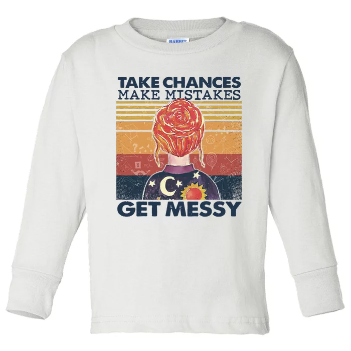 Take Chances Make Mistakes Get Messy Toddler Long Sleeve Shirt