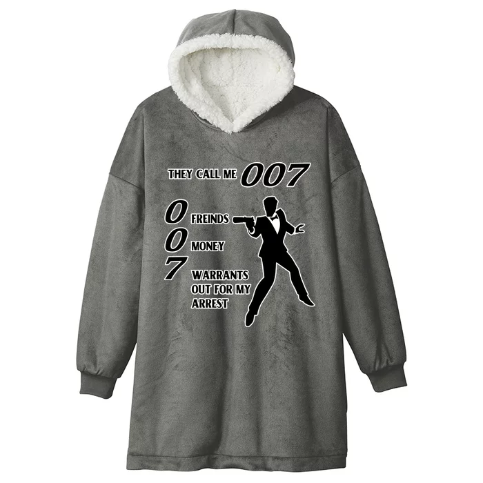 They Call Me 007 Friends Money Warrants Out For My Arrest Hooded Wearable Blanket