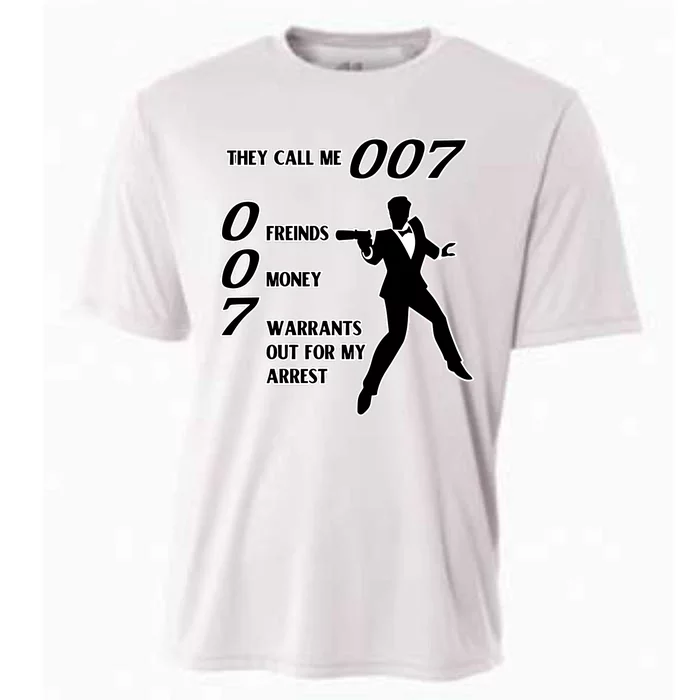 They Call Me 007 Friends Money Warrants Out For My Arrest Cooling Performance Crew T-Shirt