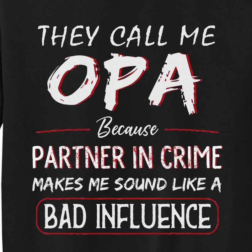 They Call Me Opa Because Partner In Crime Funny Fathers Day Tall Sweatshirt