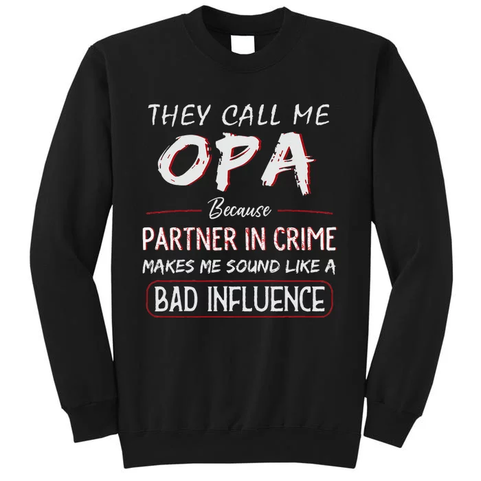 They Call Me Opa Because Partner In Crime Funny Fathers Day Tall Sweatshirt