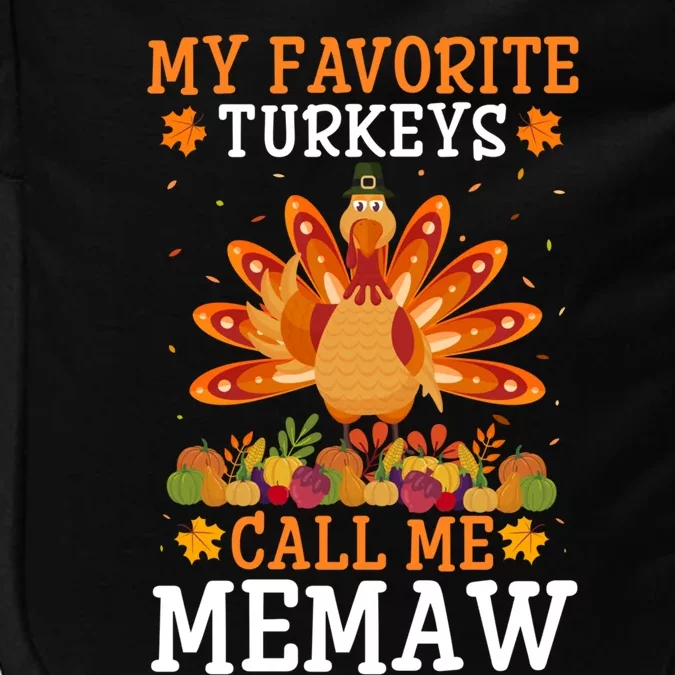 Thanksgiving Costume My Favorite Turkeys Call Me Memaw Gift Impact Tech Backpack