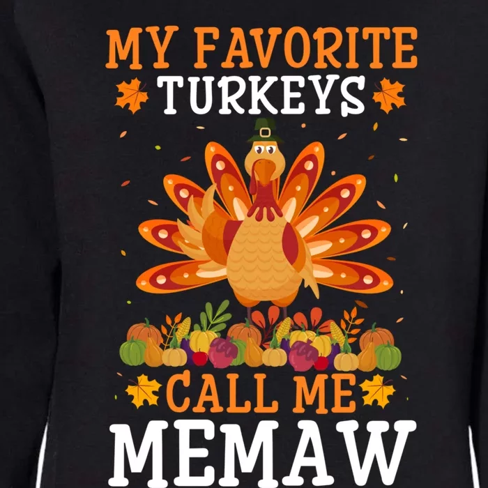 Thanksgiving Costume My Favorite Turkeys Call Me Memaw Gift Womens California Wash Sweatshirt