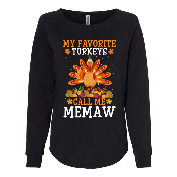 Thanksgiving Costume My Favorite Turkeys Call Me Memaw Gift Womens California Wash Sweatshirt