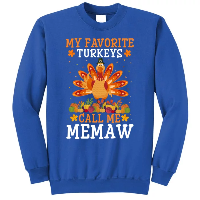 Thanksgiving Costume My Favorite Turkeys Call Me Memaw Gift Tall Sweatshirt