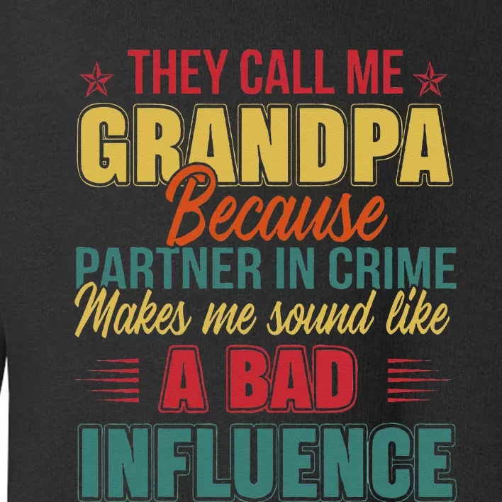 They Call Me Grandpa Because Partner In Crime Funny Grandpa Toddler Sweatshirt