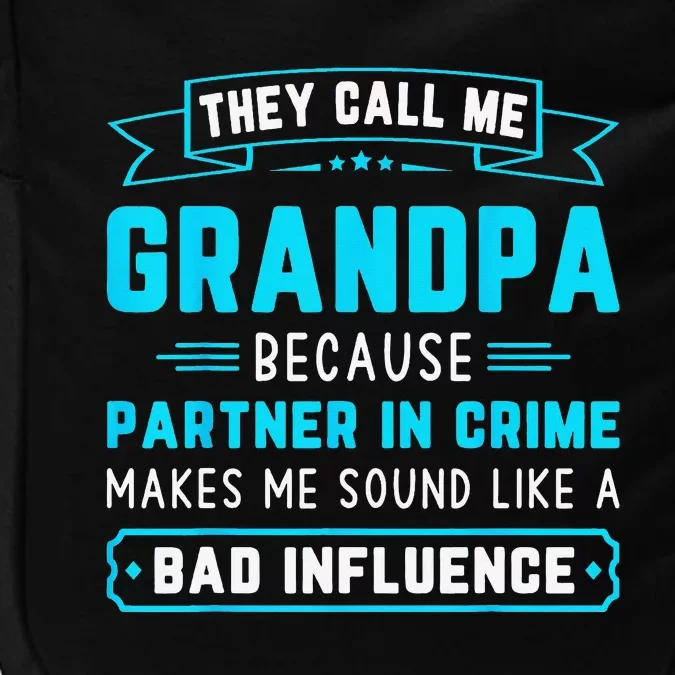 They Call Me Grandpa Because Partner In Crime Funny Grandpa Impact Tech Backpack