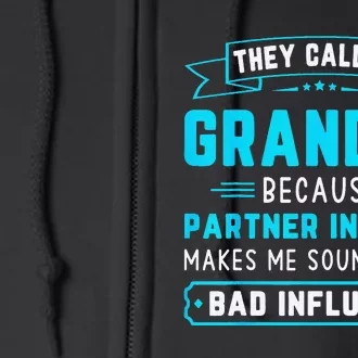 They Call Me Grandpa Because Partner In Crime Funny Grandpa Full Zip Hoodie