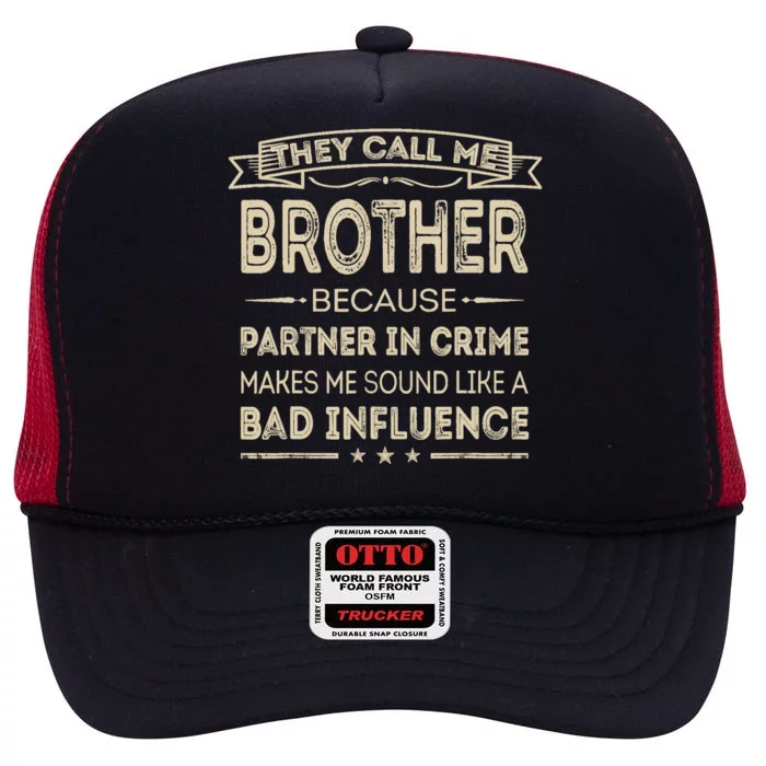 They Call Me Brother Because Partner In Crime Fathers Day High Crown Mesh Trucker Hat