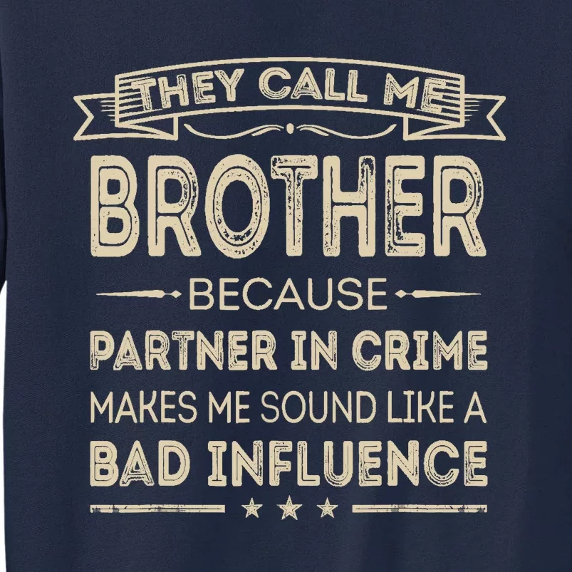 They Call Me Brother Because Partner In Crime Fathers Day Tall Sweatshirt