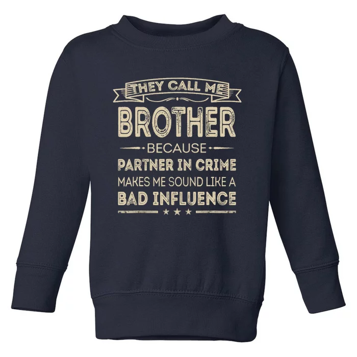 They Call Me Brother Because Partner In Crime Fathers Day Toddler Sweatshirt