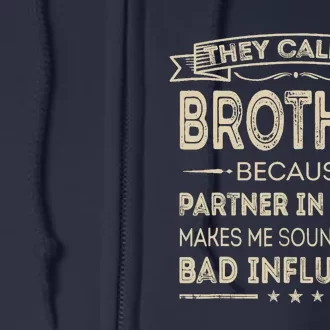 They Call Me Brother Because Partner In Crime Fathers Day Full Zip Hoodie