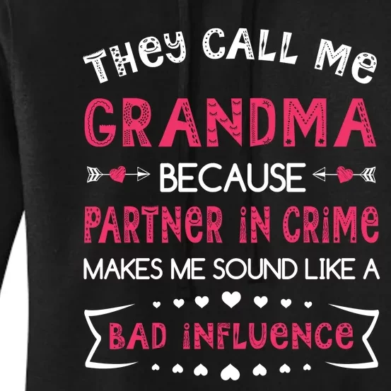 They Call Me Grandma Partner In Crime Makes Me Sound Like A Bad Influence Women's Pullover Hoodie