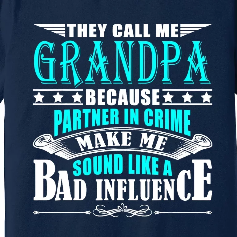 They Call Me Grandpa Because Partner In Crime Premium T-Shirt