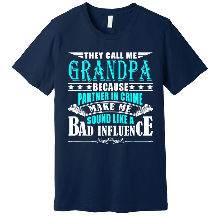 They Call Me Grandpa Because Partner In Crime Premium T-Shirt