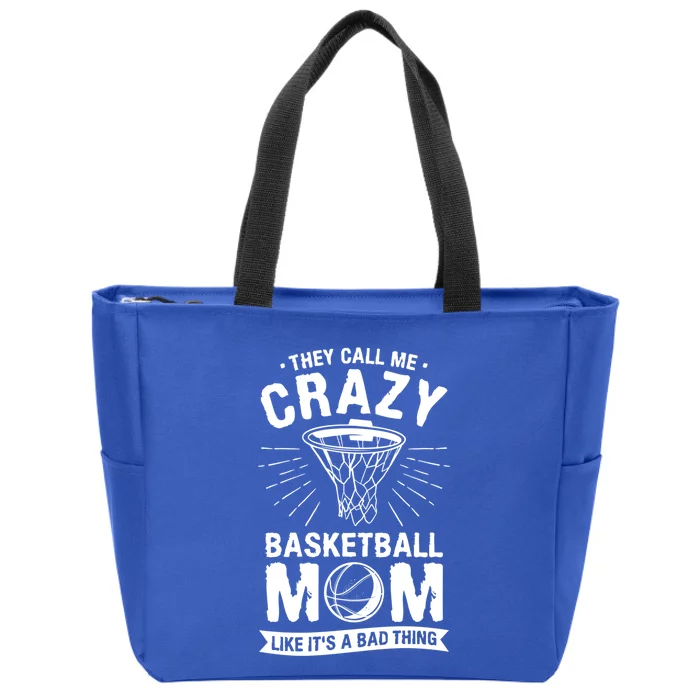 They Call Me Crazy Basketball Mom Like It's A Bad Thing Gift Zip Tote Bag