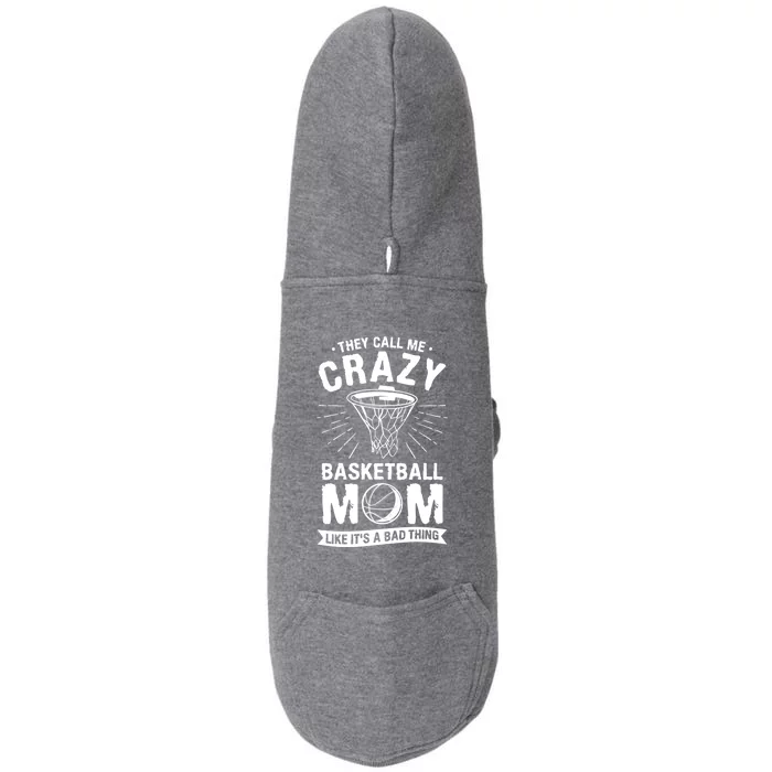 They Call Me Crazy Basketball Mom Like It's A Bad Thing Gift Doggie 3-End Fleece Hoodie